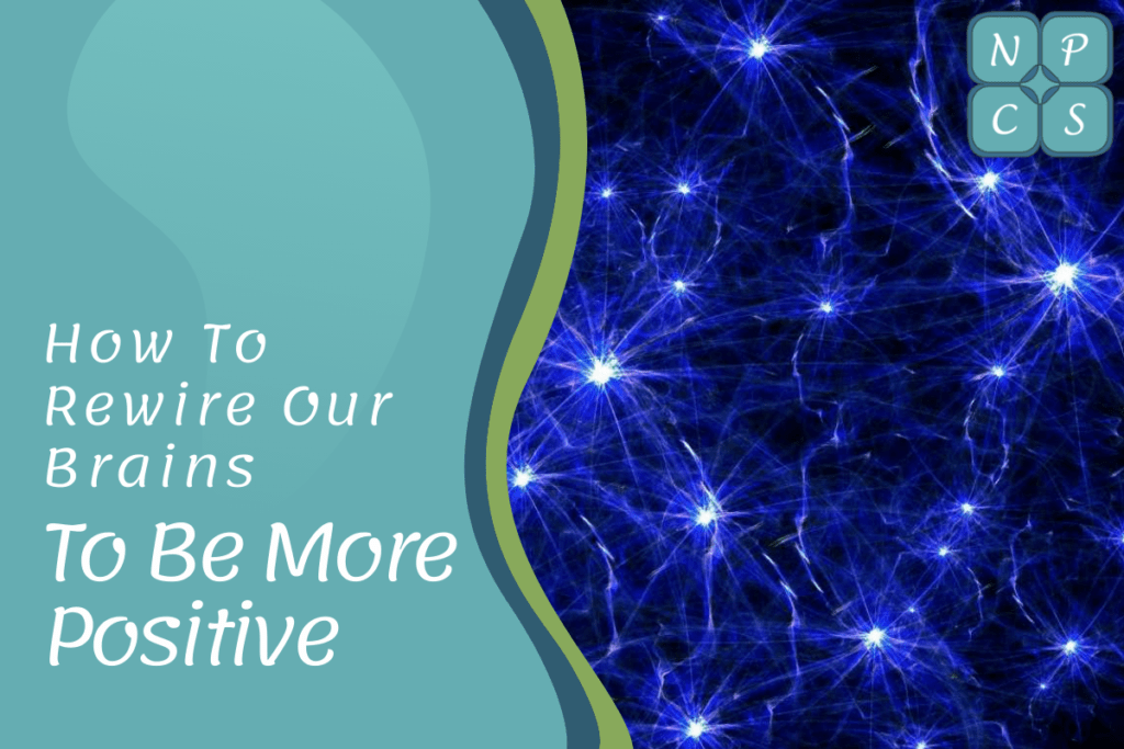How to rewire our brains to be more possitive
