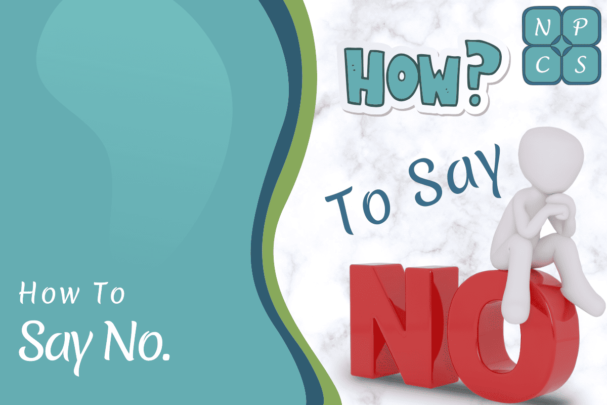 How To Say No: Ways to Say Yes To Yourself by Politely Saying No to Others